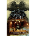 The Whisper that Replaced God - Paperback