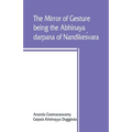 The mirror of gesture, being the Abhinaya darpana of Nandikeśvara - Paperback