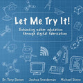 Let Me Try It!: Enhancing maker education through digital fabrication - Paperback