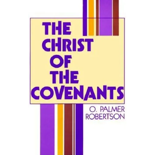 The Christ of the Covenants - Paperback