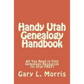 Handy Utah Genealogy Handbook: All You Need to Find Genealogy Resources for Utah FAST! - Paperback