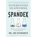 Superfoods, Silkworms, and Spandex: Science and Pseudoscience in Everyday Life - Paperback