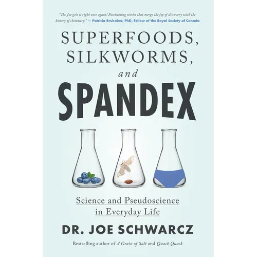 Superfoods, Silkworms, and Spandex: Science and Pseudoscience in Everyday Life - Paperback