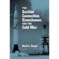 The Gaither Committee, Eisenhower, and the Cold War: Eisenhower & Cold War - Paperback