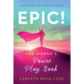 Epic!: The Women's Power Play Book - Hardcover