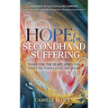 Hope For Secondhand Suffering: Tools For The Heart When You Can't Fix Your Loved One's Pain - Hardcover