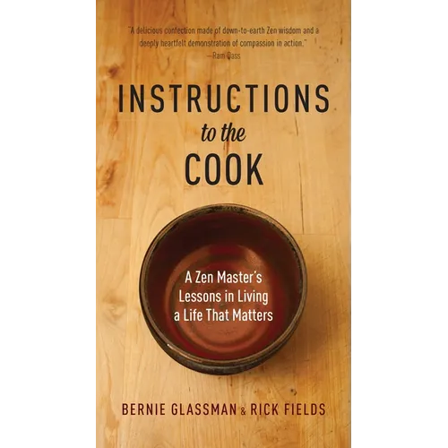 Instructions to the Cook: A Zen Master's Lessons in Living a Life That Matters - Paperback