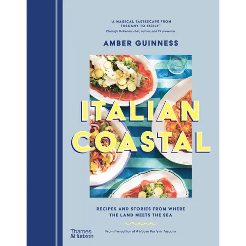 Italian Coastal: Recipes and Stories from Where the Land Meets the Sea - Hardcover