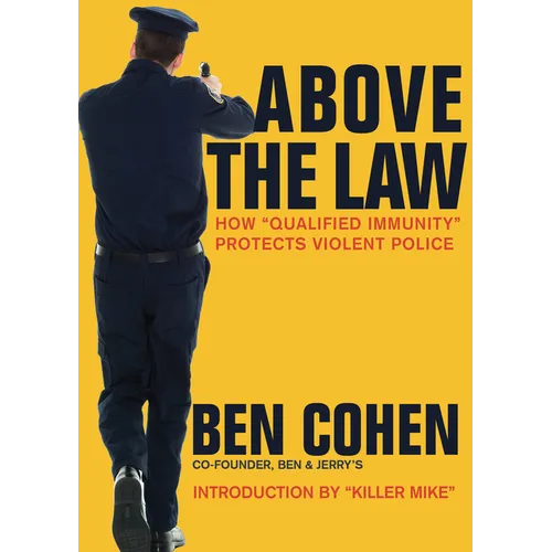 Above the Law: How "Qualified Immunity" Protects Violent Police - Paperback