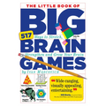 The Little Book of Big Brain Games: 517 Ways to Stretch, Strengthen and Grow Your Brain - Paperback