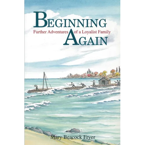 Beginning Again: Further Adventures of a Loyalist Family - Paperback