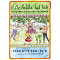 If the Buddha Had Kids: Raising Children to Create a More Peaceful World - Paperback