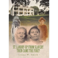 St. Landry-Up from Slavery Then Came the Fire!! - Hardcover
