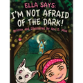 Ella Says: I'm Not Afraid of the Dark! - Hardcover