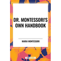 Dr. Montessori's Own Handbook - Paperback