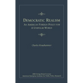 Democratic Realism: An American Foreign Policy for a Unipolar World - Paperback