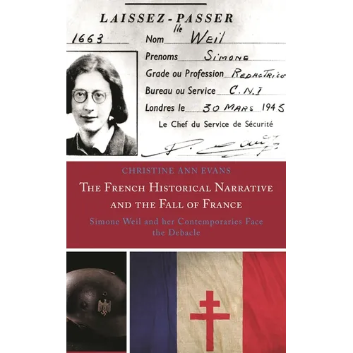 The French Historical Narrative and the Fall of France: Simone Weil and Her Contemporaries Face the Debacle - Paperback