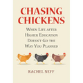 Chasing Chickens: When Life After Higher Education Doesn't Go the Way You Planned - Paperback