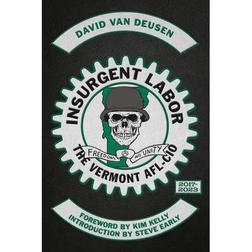 Insurgent Labor: The Vermont AFL-CIO 2017-2023 - Paperback