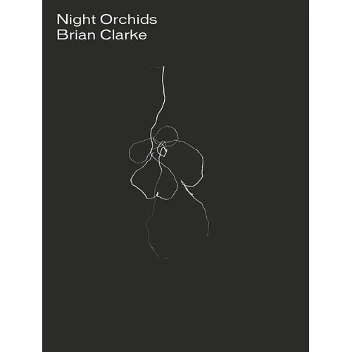 Brian Clarke: Night Orchids - Hardcover