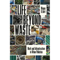 Life Beyond Waste: Work and Infrastructure in Urban Pakistan - Hardcover
