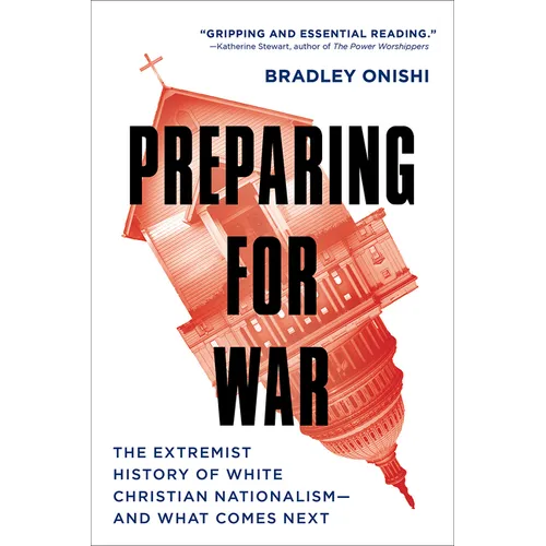 Preparing for War: The Extremist History of White Christian Nationalism--And What Comes Next - Paperback