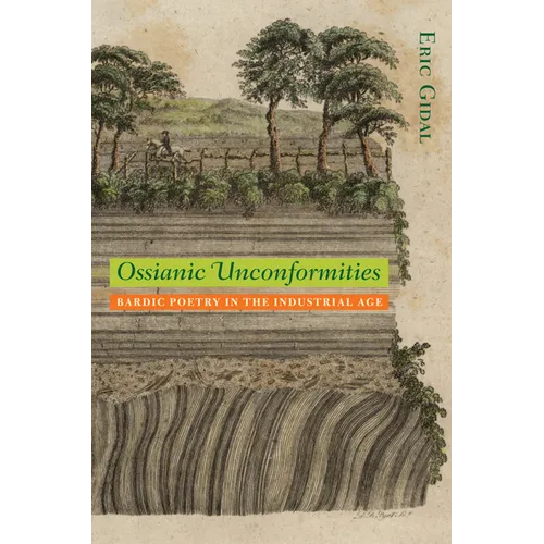 Ossianic Unconformities: Bardic Poetry in the Industrial Age - Hardcover