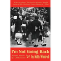I'm Not Going Back: Wartime Memoir of a Child Evacuee - Paperback