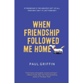 When Friendship Followed Me Home - Paperback