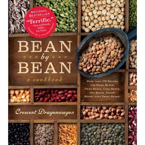 Bean by Bean: A Cookbook: More Than 175 Recipes for Fresh Beans, Dried Beans, Cool Beans, Hot Beans, Savory Beans, Even Sweet Beans! - Paperback
