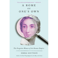 A Rome of One's Own: The Forgotten Women of the Roman Empire - Paperback