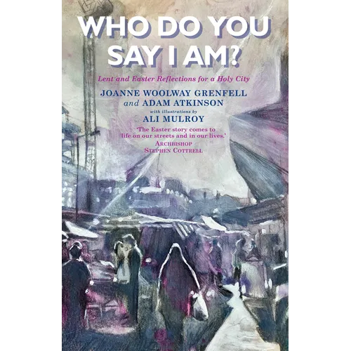 Who Do You Say I Am?: Lent and Easter Reflections for a Holy City - Paperback