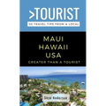 Greater Than a Tourist-Maui Hawaii USA: 50 Travel Tips from a Local - Paperback