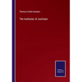 The Institutes of Justinian - Paperback