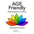 Age Friendly: Ending Ageism in America - Paperback