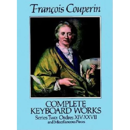 Complete Keyboard Works, Series Two: Ordres XIV-XXVII and Miscellaneous Pieces - Paperback