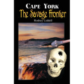 Cape York the Savage Frontier - Paperback