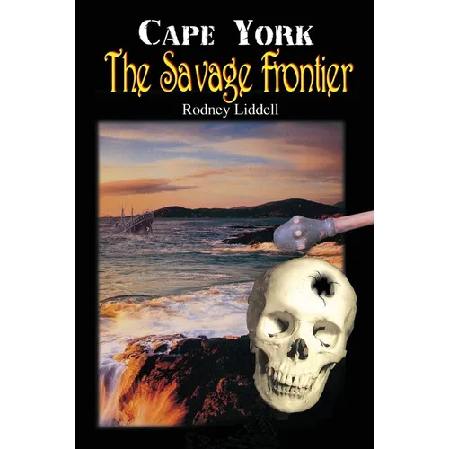 Cape York the Savage Frontier - Paperback