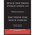 Space Doctrine Publication 3-0 Operations: Doctrine for Space Forces - Paperback