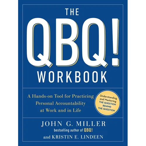 The QBQ! Workbook: A Hands-On Tool for Practicing Personal Accountability at Work and in Life - Paperback
