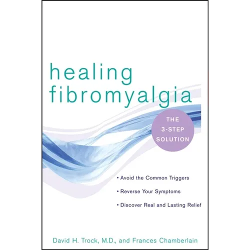 Healing Fibromyalgia: The Three-Step Solution - Paperback