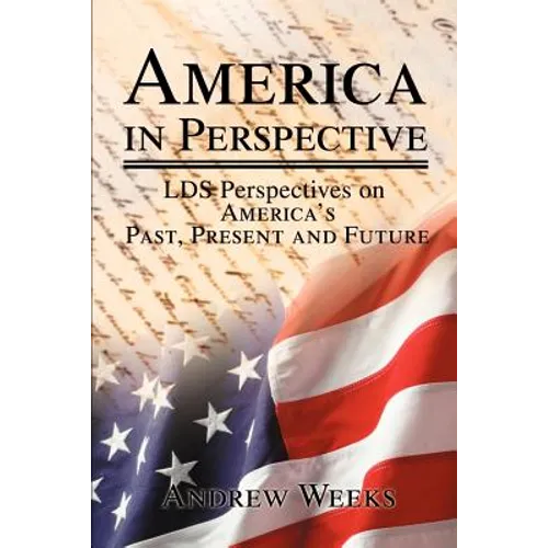 America in Perspective: LDS Perspectives on America's Past, Present and Future - Paperback
