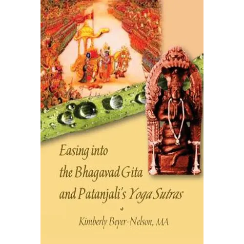 Easing into the Bhagavad Gita and Patanjali's Yoga Sutras - Paperback