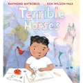 Terrible Horses: A Story of Sibling Conflict and Companionship (a Heartwarming Picture Book about Emotions and Family Bonds for Kids Ages 3-7) - Hardcover