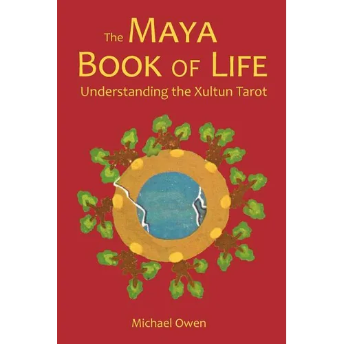 The Maya Book of Life: Understanding the Xultun Tarot - Paperback