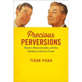 Precious Perversions: Humor, Homosexuality, and the Southern Literary Canon - Hardcover