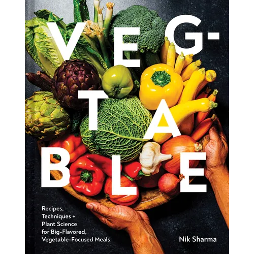Veg-Table: Recipes, Techniques, and Plant Science for Big-Flavored, Vegetable-Focused Meals - Hardcover