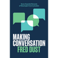 Making Conversation: Seven Essential Elements of Meaningful Communication - Hardcover