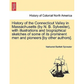History of the Connecticut Valley in Massachusetts (by N. B. Sylvester), with illustrations and biographical sketches of some of its prominent men and - Paperback