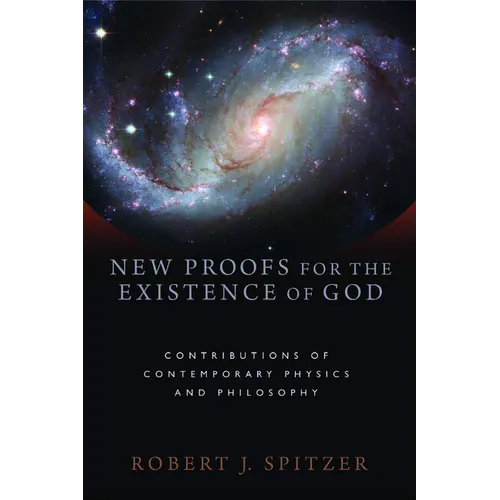 New Proofs for the Existence of God: Contributions of Contemporary Physics and Philosophy - Paperback